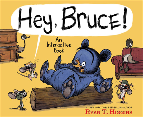 Hey, Bruce! An Interactive Book by Ryan T Higgins