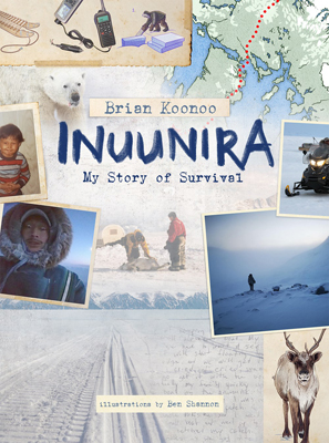 Inuunira My Story of Survival by Brian Koonoo