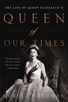 Queen of Our Times by Robert Hardman