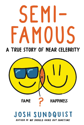 Semi-Famous by Josh Sundquist