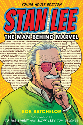 Stan Lee the Man Behind Marvel by Bob Batchelor