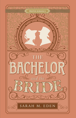 The Bachelor and the Bride by Sarah M Eden