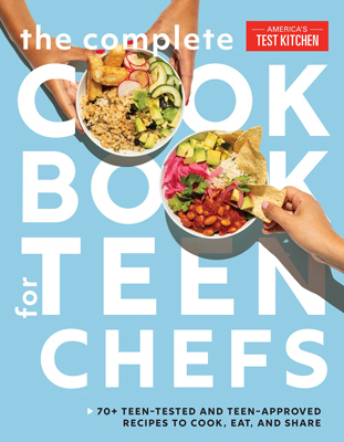 The Complete Cookbook for Teen Chefs by Americas Test Kitchen