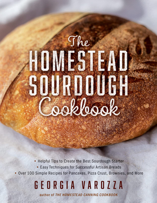 The Homestead Sourdough Cookbook by Georgia Varozza
