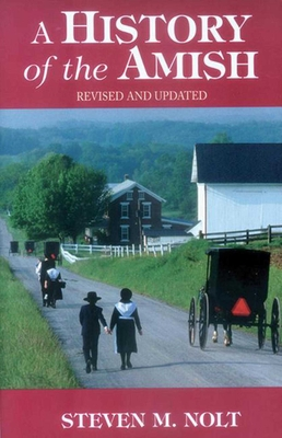 A History of the Amish by Steven M Nolt