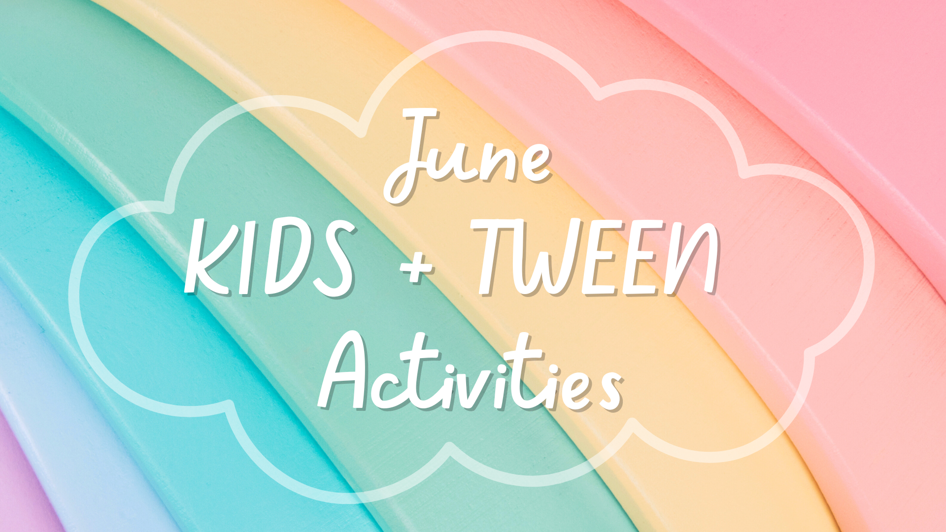 June Kids and Tween Activities