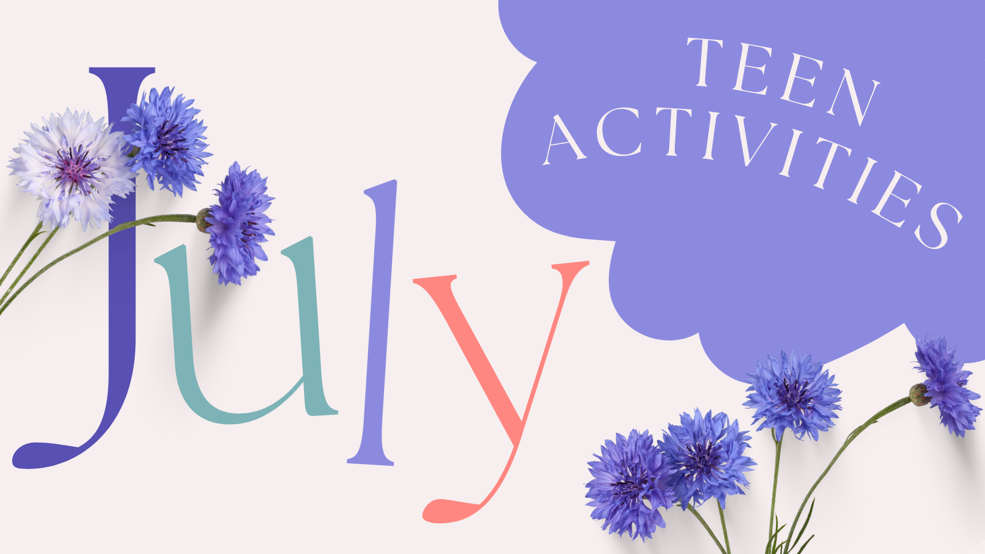 July Teen Activities