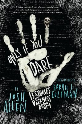 Only if You Dare: 13 Stories of Darkness and Doom by Josh Allen