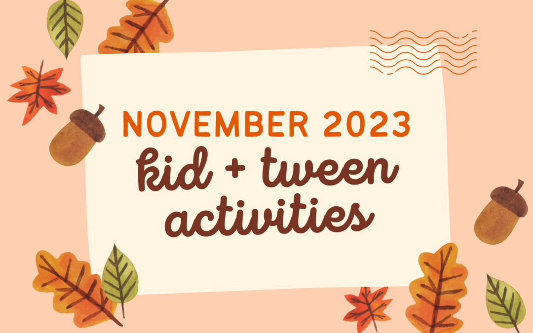 November Kid and Tween Activities