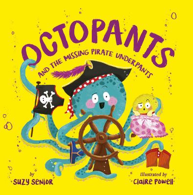 Octopants and the Missing Pirate Underpants by Suzy Senior