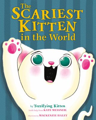 the-scariest-kitten-in-the-world The Scariest Kitten in the World by Kate Messner.