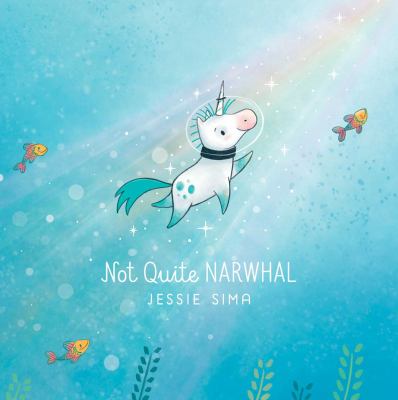 Not Quite Narwhal by Jessie Sima