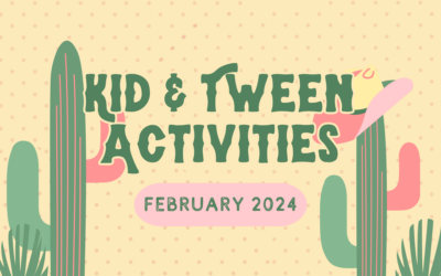 Kid & Tween Activities February 2024