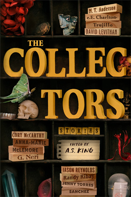 Book cover of The Collectors: Stories edited by A.S. King.