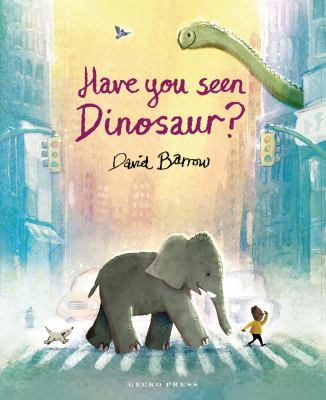Book cover of Have You Seen Dinosaur? by David Barrow