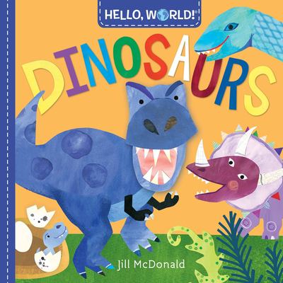 Hello World! Dinosaurs by Jill McDonald