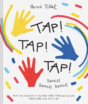 Tap! Tap! Tap!: Dance! Dance! Dance! by Hervé Tullet