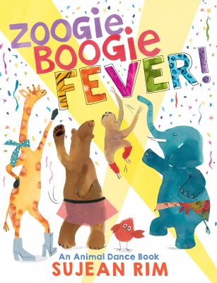 Zoogie Boogie Fever! : An Animal Dance Book by Sujean Rim