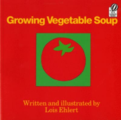 Book cover for Growing Vegetable Soup by Lois Ehlert