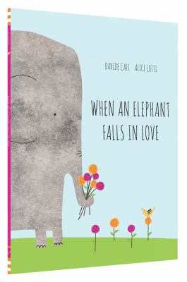 Book cover for When an Elephant Falls in Love by Davide Cali