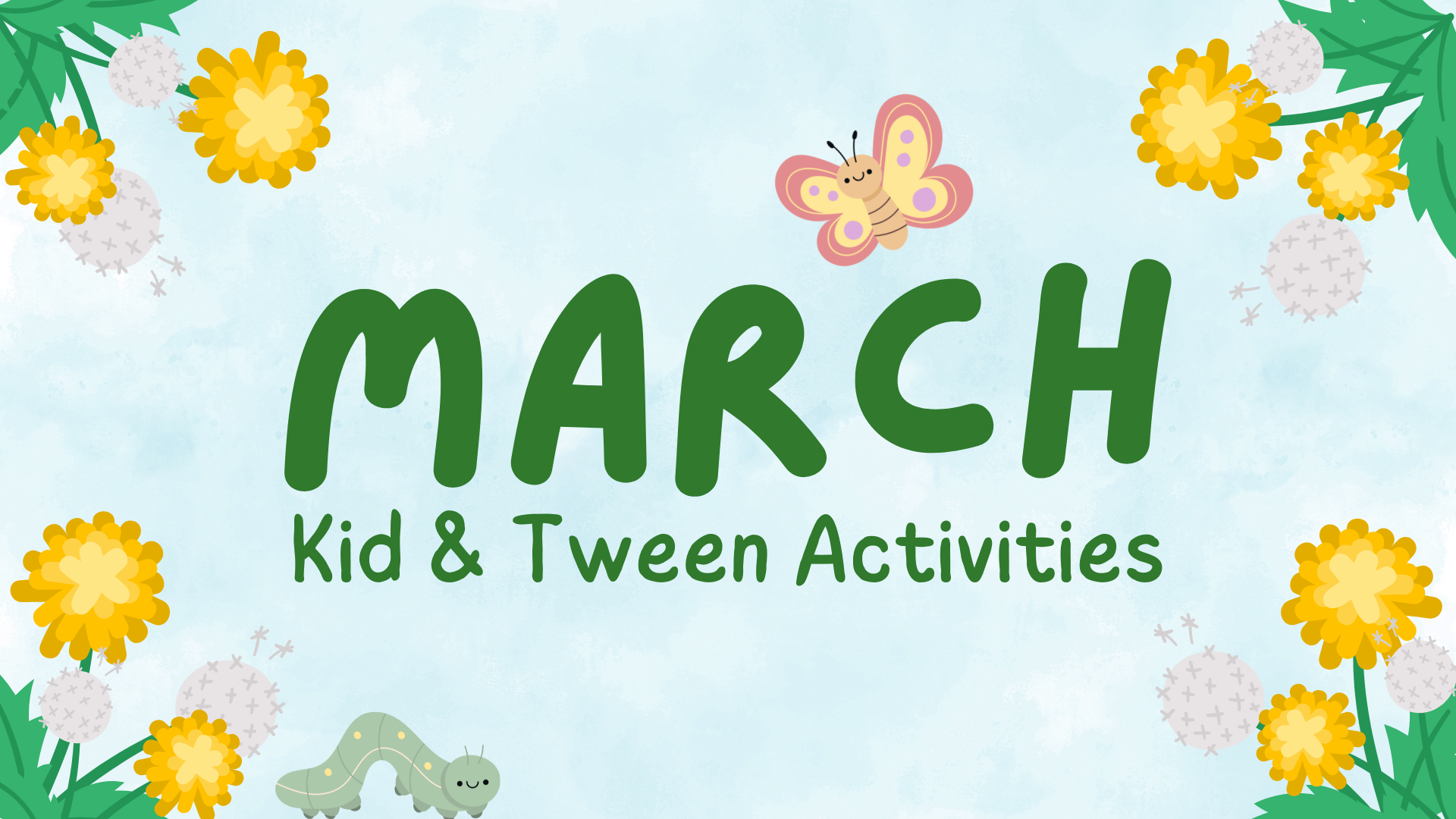 Kid & Tween Activities March 2024