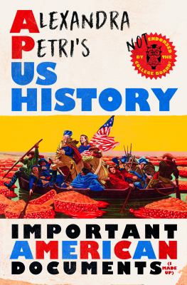 Book cover for Alexandra Petri's U.S. History: Important American Documents I Made Up by Alexandra Petri
