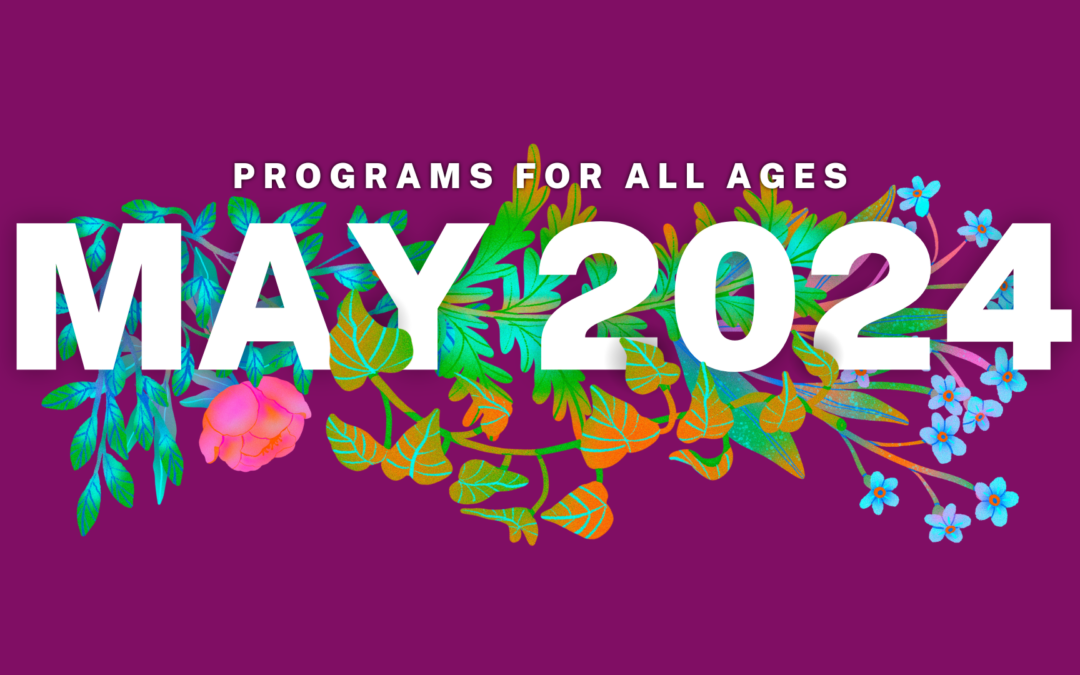 May Programs for All Ages