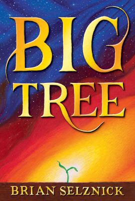 Book cover for Big Tree by Brian Selznick