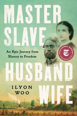 Book cover for Master Slave Husband Wife: An Epic Journey from Slavery to Freedom by Ilyon Woo