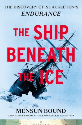 Book cover for The Ship Beneath the Ice: The Discovery of Shackleton's Endurance by Mensun Bound
