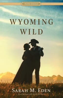 Book cover for Wyoming Wild by Sarah M. Eden
