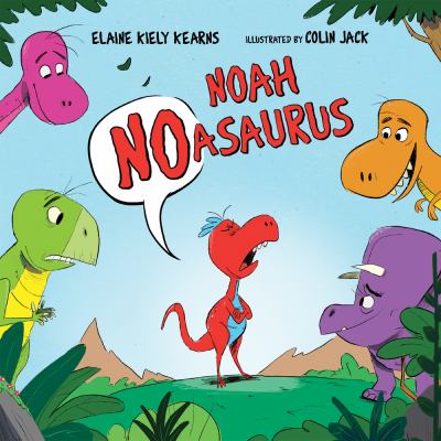 Book cover for Noah NOasaurus by Elaine Kiely Kearns