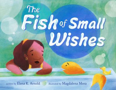 Book cover for The Fish of Small Wishes by Elana K. Arnold