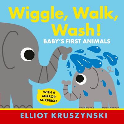 Book cover for Wiggle, Walk, Wash! by Elliot Kruszynski