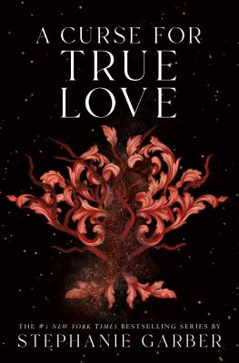 Book cover for A Curse for True Love by Stephanie Garber