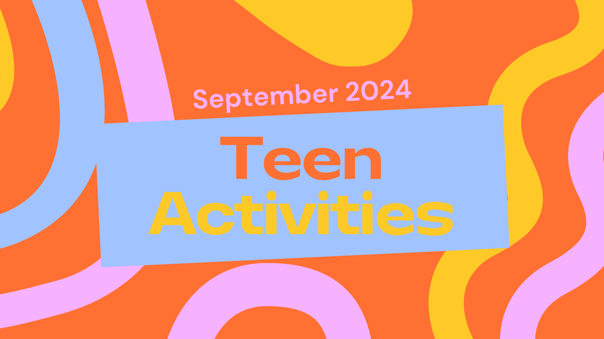 September 2024 Teen Activities
