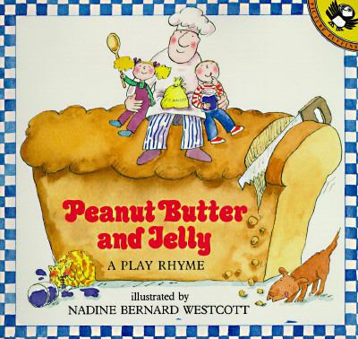 Peanut Butter and Jelly: A Play rhyme by Nadine Bernard Westcott Book cover for Peanut Butter and Jelly: A Play rhyme by Nadine Bernard Westcott