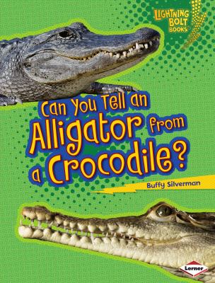 Can You Tell an Alligator from a Crocodile? by Buffy Silverman Book cover for Can You Tell an Alligator from a Crocodile? by Buffy Silverman