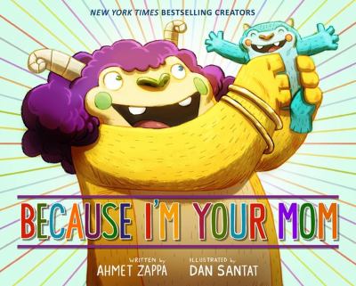 Because I'm Your Mom by Ahmet Zappa Book cover for Because I'm Your Mom by Ahmet Zappa
