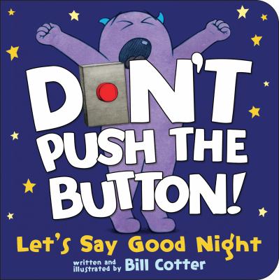 Don't Push the Button! Let's Say Good Night by Bill Cotter Book cover for Don't Push the Button! Let's Say Good Night by Bill Cotter
