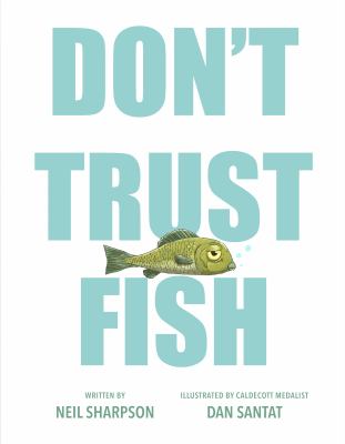 Book cover for Don't Trust Fish by Neil Sharpson, illustrated by Dan Santat