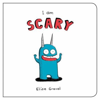 I am Scary by Elise Gravel Book cover for I am Scary by Elise Gravel