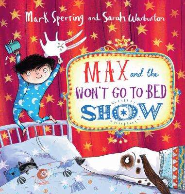 Book cover for Max and the Won't Go to Bed Show by Mark Sperring