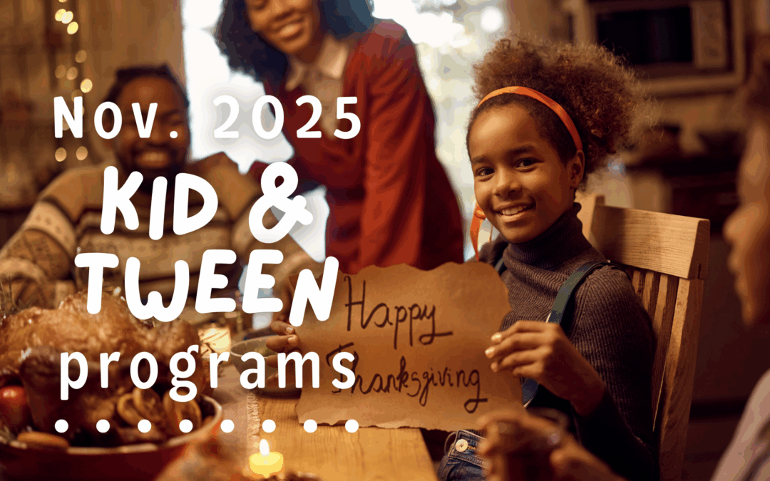 November 2025 Kids ‘n’ Tweens Programs