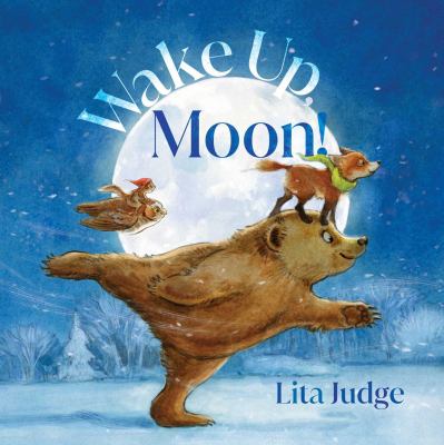 Wake Up, Moon! by Lita Judge Book cover for Wake Up, Moon! by Lita Judge