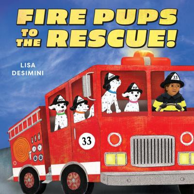 Book cover for Fire Pups to the Rescue! by Lisa Desimini