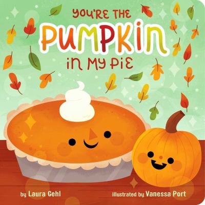 Book cover for You're the Pumpkin in My Pie by Laura Gehl