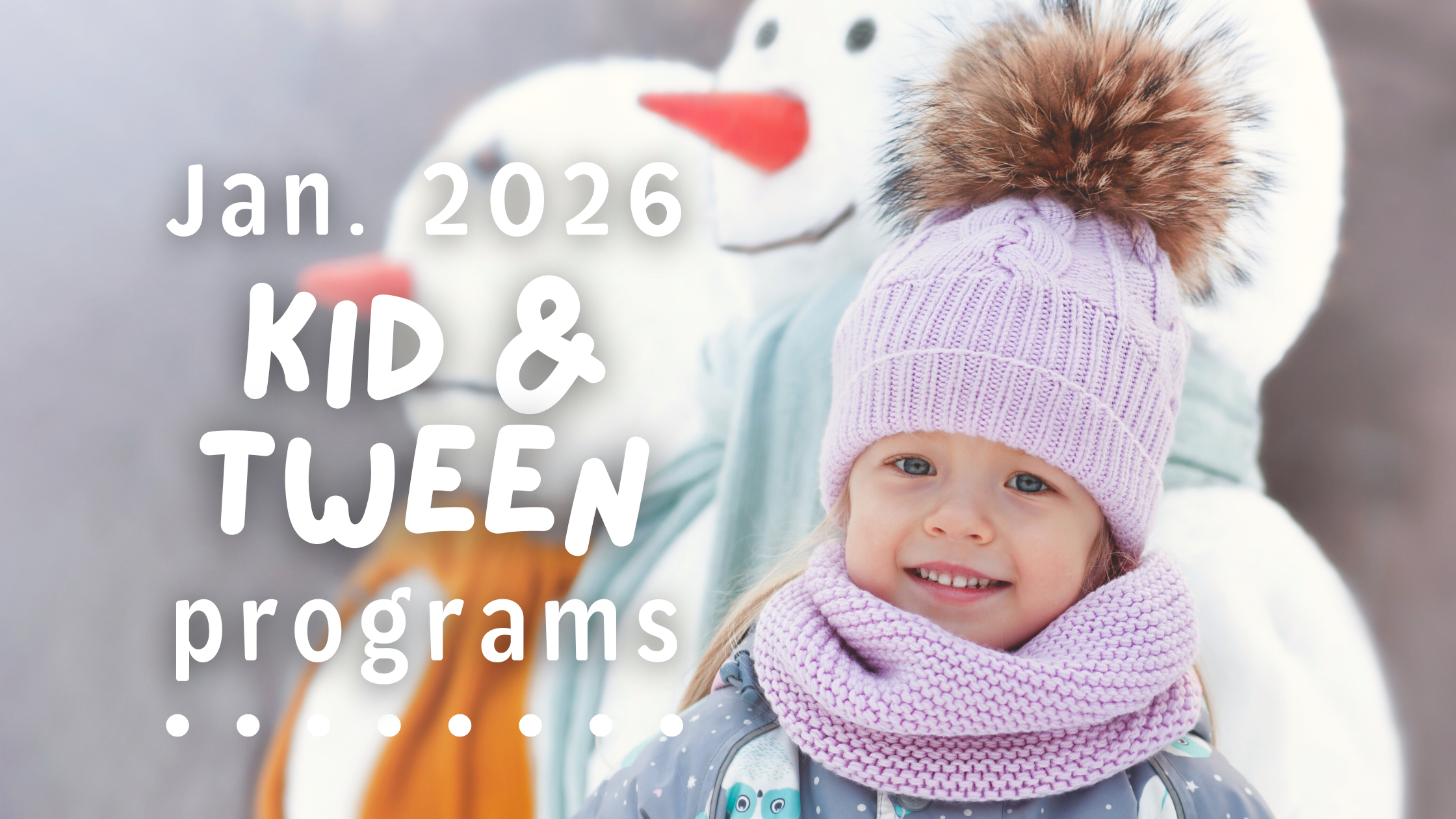 January 2026 Programs for Kids ‘n’ Tweens