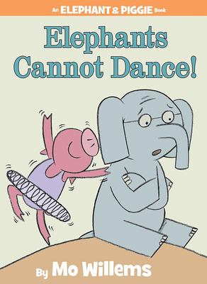 Book cover for Elephants Cannot Dance! by Mo Willems