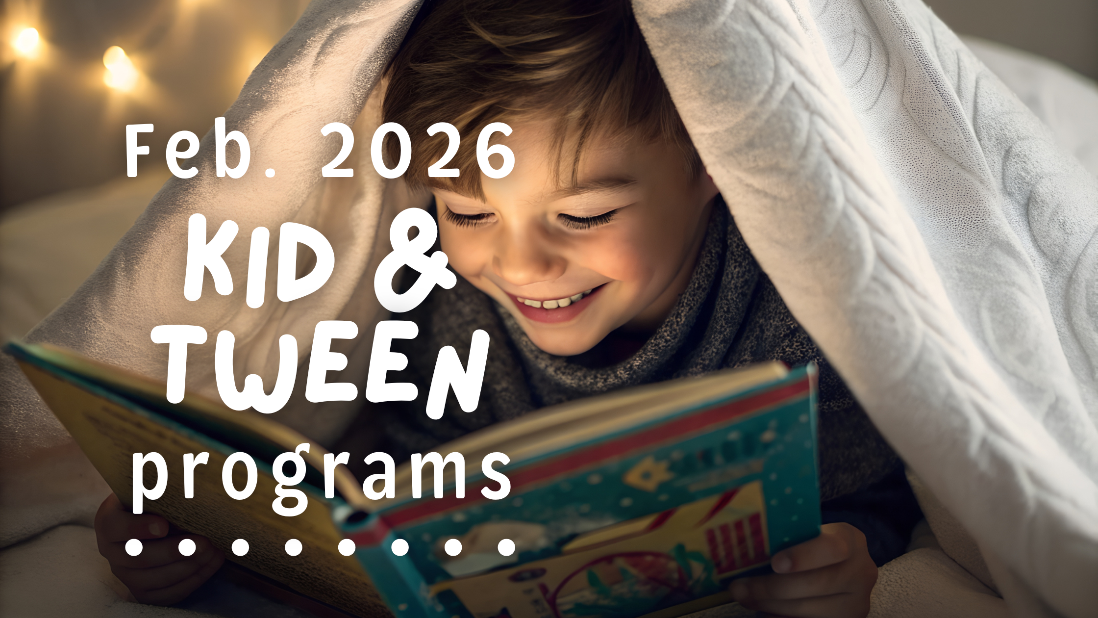 Kid ‘n’ Tween Activities February 2026